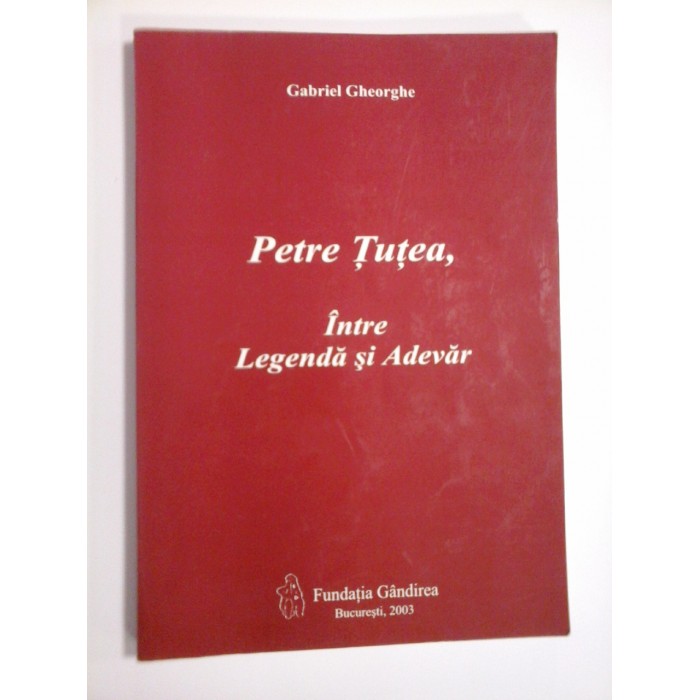 Petre Tutea, Intre legenda si adevar  -  Gabriel Gheorghe 